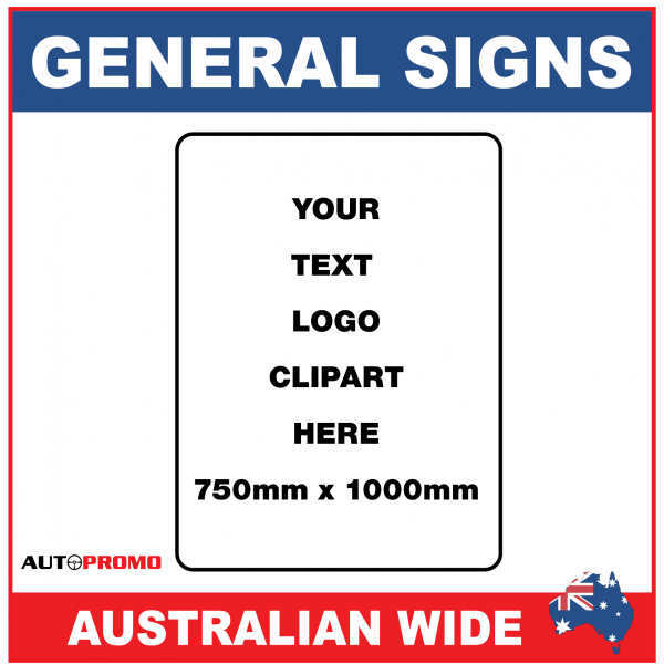 General Sign 750mmW x 1000mmH  - Portrait